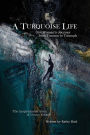 A Turquoise Life: One Woman's Journey from Trauma to Triumph