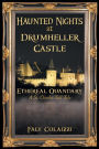 Haunted Nights at Drumheller Castle: Ethereal Quandary: A St. Charles Tall Tale