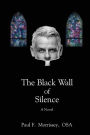 The Black Wall of Silence: A Novel