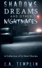 Shadows, Dreams and Other Nightmares: A Collection of 15 Short Stories