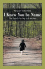 I Knew You by Name: The Search for My Lost Mother