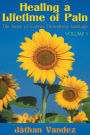 Healing a Lifetime of Pain: The Story of Cortez DeAndreàs Santiago: Volume 1