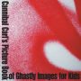Cannibal Carl's Picture Book of Ghastly Images for Kids