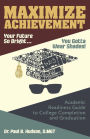 Maximize Achievement: Your Future So Bright...You Need to Wear Shades: Academic Readiness Guide to College Completion and Graduation