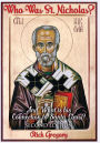 Who Was St. Nicholas? And What is his Connection to Santa Claus? Second Edition