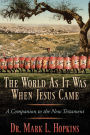 The World As It Was When Jesus Came: A Companion to the New Testament