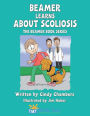 Beamer Learns about Scoliosis: The Beamer Book Series