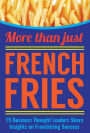 More Than Just French Fries: 15 Business Thought Leaders Share Insights on Franchising Success