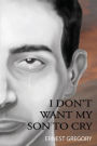 I Don't Want My Son to Cry