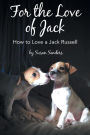 For the Love of Jack: How to Love a Jack Russell
