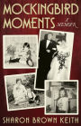 Mockingbird Moments: A Memoir