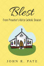 Blest: From Preacher's Kid to Catholic Deacon