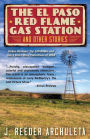 The El Paso Red Flame Gas Station and Other Stories