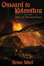 Onward to Kolmothra Volume I: Before the Maelstrom Comes