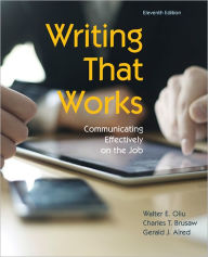 Title: Writing That Works: Communicating Effectively on the Job / Edition 11, Author: Walter E. Oliu