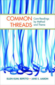 Title: Common Threads: Core Readings by Method and Theme / Edition 1, Author: Ellen Kuhl Repetto