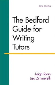 Title: The Bedford Guide for Writing Tutors / Edition 6, Author: Leigh Ryan