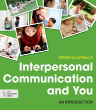 Title: Interpersonal Communication and You: An Introduction / Edition 1, Author: Steven McCornack