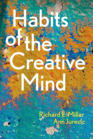 Title: Habits of the Creative Mind, Author: Richard E. Miller