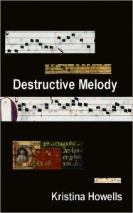 Title: Destructive Melody, Author: Kristina Howells