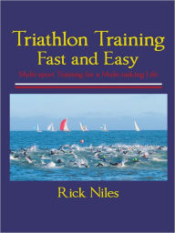 Title: Triathlon Training Fast and Easy, Author: Rick Niles