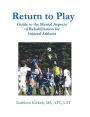 Return to Play: Guide to the Mental Aspects of Rehabilitation for Injured Athletes