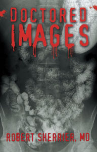Title: Doctored Images, Author: Robert Sherrier