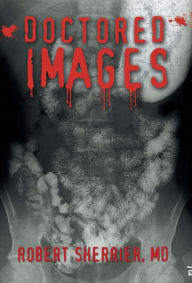 Title: Doctored Images, Author: Robert Sherrier