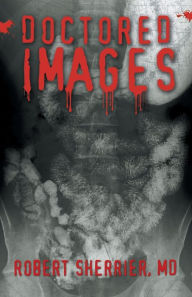 Title: Doctored Images, Author: Robert Sherrier