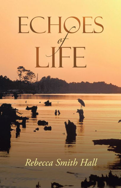 Echoes of Life by Rebecca Smith Hall | eBook | Barnes & Noble®