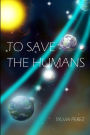 To Save The Humans