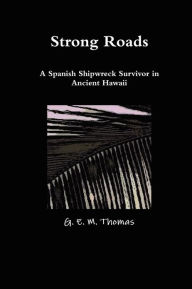 Strong Roads A Spanish Shipwreck Survivor In Ancient Hawaii