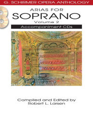 Arias for Soprano - Volume 2: G. Schirmer Opera Anthology Accompaniment CDs (2)