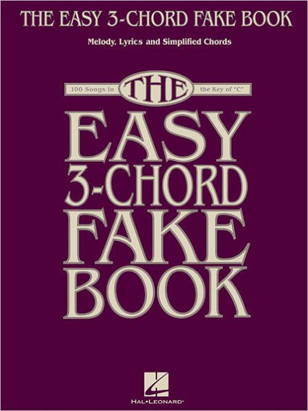 The Easy 3-Chord Fake Book: Melody, Lyrics & Simplified Chords in the Key of C