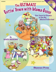 Title: The Ultimate Gettin' Down With Mama Goose: Your Favorite Rhymes in One Big Musical Collection!, Author: Mark Burrows