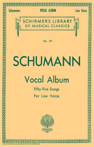 Title: Vocal Album - 55 Songs: Schirmer Library of Classics Volume 121, Author: R. Schumann