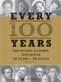 Woody Guthrie - Every 100 Years: 100 Years - 100 Songs