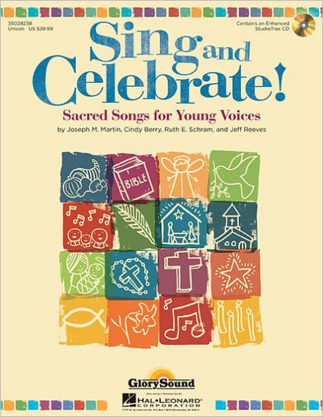 Sing and Celebrate! Sacred Songs for Young Voices: Book/Enhanced CD (with teaching resources and reproducible pages)