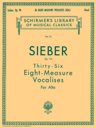 Title: 36 Eight-Measure Vocalises, Op. 94: Schirmer Library of Classics Volume 113, Author: F Sieber