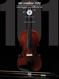 Title: 101 Violin Tips: Stuff All the Pros Know and Use, Author: Angela Schmidt