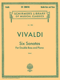 Title: Six Sonatas: Schirmer Library of Classics Volume 1894 Double Bass and Piano, Author: Antonio Vivaldi