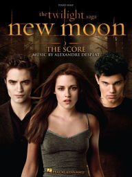 The Twilight Saga - New Moon (Songbook): The Score: Music by Alexandre Desplat