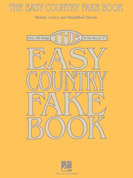 The Easy Country Fake Book (Songbook): Over 100 Songs in the Key of 
