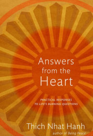 Title: Answers from the Heart: Practical Responses to Life's Burning Questions, Author: Thich Nhat Hanh
