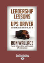 Leadership Lessons from a UPS Driver: Delivering a Culture of We, Not Me (Large Print 16pt)