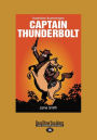 Captain Thunderbolt: Australian bushrangers (Large Print 16pt)