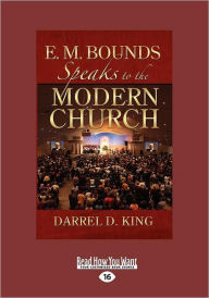 E.M. Bounds Speaks To The Modern Church (Easyread Large Edition)