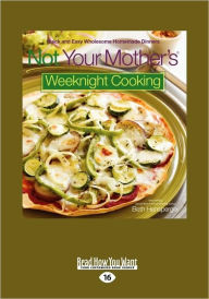 Not Your Mother's Weeknight Cooking