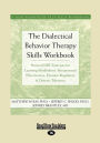 The Dialectical Behavior Therapy Skills Workbook