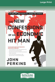Title: The New Confessions of an Economic Hit Man (Large Print 16 Pt Edition), Author: John Perkins